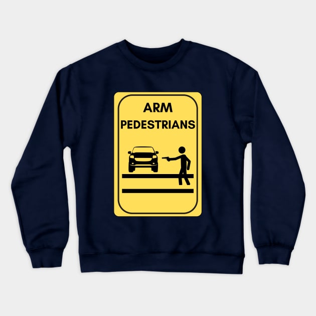 Arm pedestrians! Crewneck Sweatshirt by ThriftyBish